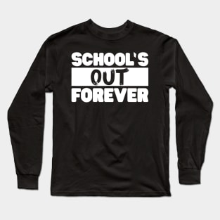 Nostalgic Schools Out Forever Teacher Retirement Funny Gift Long Sleeve T-Shirt